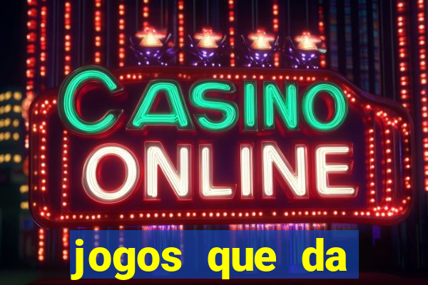 jogos que da dinheiro de verdade sem depositar